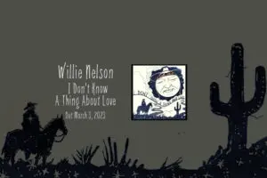 I Dont Know A Thing… – Willie Sings Harlan Howard