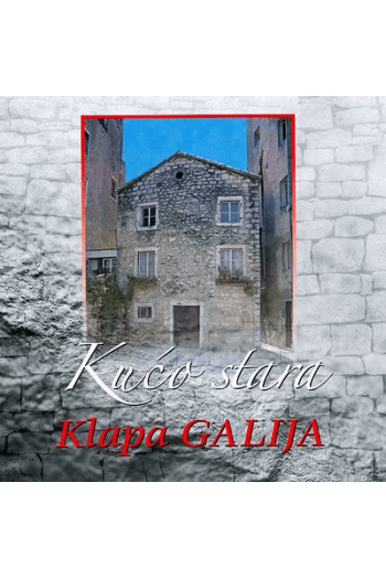 Klapa Galija - Kućo stara CD - omot