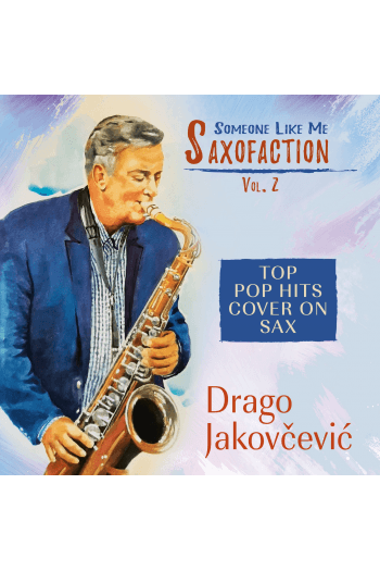 Drago Jakovčević - Saxofaction Vol. 2 – Someone like me CD - omot