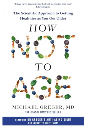 How Not to Age: The Scientific Approach to Getting Healthier as You Get Older - naslovnica