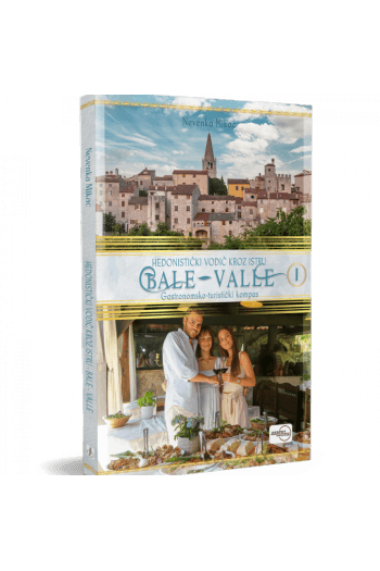 Hedonistički vodič kroz Istru Bale - Valle (Kuharica) - naslovnica