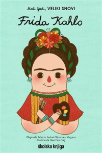 Mali ljudi, veliki snovi: Frida Kahlo (Slikovnica) - naslovnica