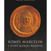 Komes Marcelin I Svijet Ranog Bizanta - naslovnica