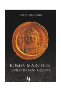 Komes Marcelin I Svijet Ranog Bizanta - naslovnica
