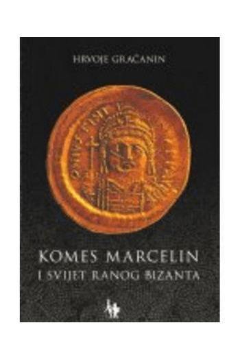 Komes Marcelin I Svijet Ranog Bizanta - naslovnica