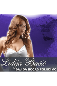 Lidija Bačić – Daj da noćas poludimo (CD) glazbeno izdanje