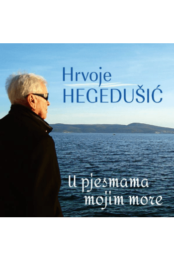 Hrvoje Hegedušić - U pjesmama mojim more CD - omot
