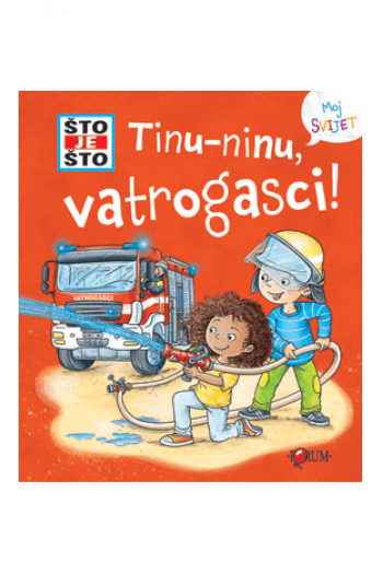 Što je što? Tinu-ninu, vatrogasci! (Slikovnica) - naslovnica