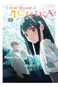 A Brief Moment Of Ichika, Volume 1 (Manga) - naslovnica