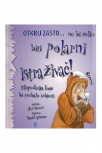 Otkrij zašto... ne bi želio biti polarni istraživač! (Slikovnica) - naslovnica