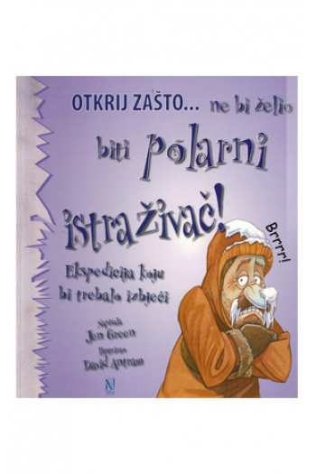 Otkrij zašto... ne bi želio biti polarni istraživač! (Slikovnica) - naslovnica
