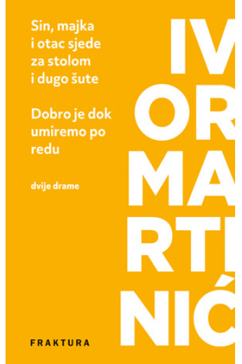 Sin, majka i otac sjede za stolom i dugo šute / Dobro je dok umiremo po redu - naslovnica