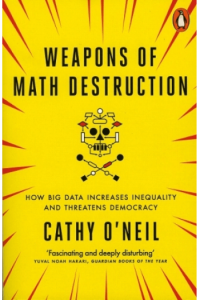 Weapons of Math Destruction