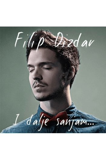 Dizdar, Filip - I dalje sanjam CD - omot