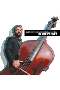 Zvonimir Šestak Groove Assembly - In the Pocket CD - omot
