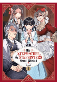 My Stepmother And Stepsisters Aren’T Wicked Vol. 1 (Manga) - naslovnica