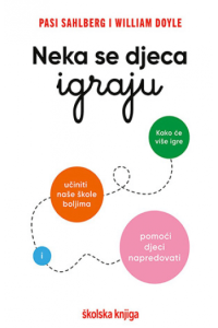 Neka se djeca igraju - kako će više igre učiniti naše škole boljima i pomoći djeci napredovati - naslovnica