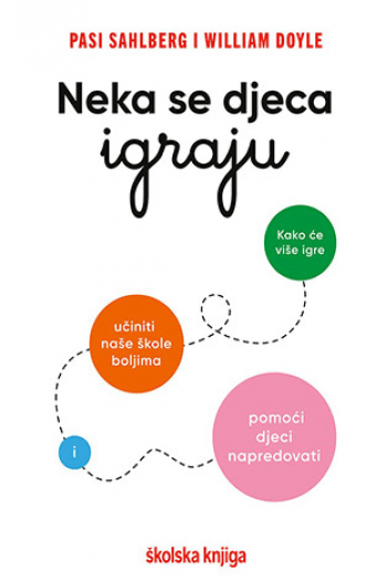 Neka se djeca igraju - kako će više igre učiniti naše škole boljima i pomoći djeci napredovati - naslovnica
