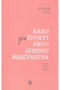 Kako preživjeti prvu godinu majčinstva - naslovnica