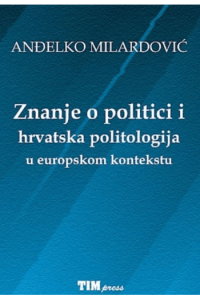 Znanje o politici i hrvatska politologija u europskom kontekstu - naslovnica