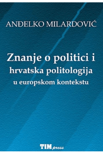 Znanje o politici i hrvatska politologija u europskom kontekstu - naslovnica