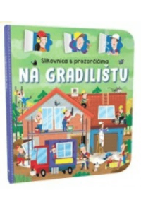 Slikovnica s prozorčićima - Na gradilištu - naslovnica