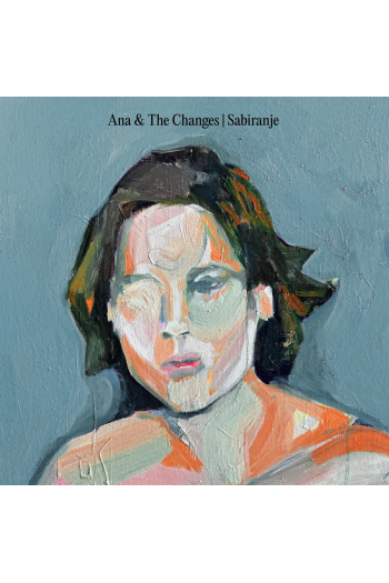 Ana and The Changes - Sabiranje LP - omot