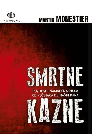 Smrtne kazne - povijest i načini smaknuća od početaka do naših dana - naslovnica