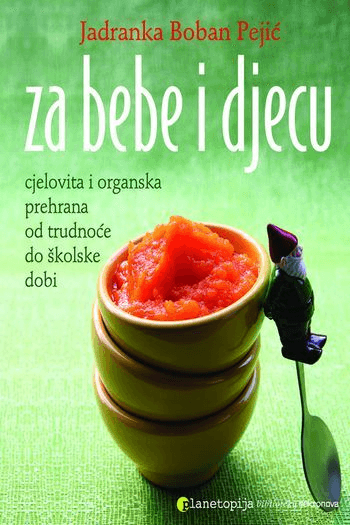 Za bebe i djecu: Cjelovita i organska prehrana od trudnoće do školske dobi - naslovnica