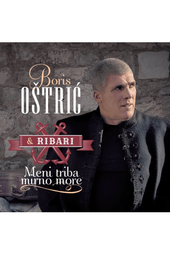 Boris Oštrić i  Ribari - Meni triba mirno more CD - omot