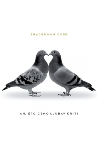 Shaderwan code - Ah, što ćemo ljubav kriti CD - omot