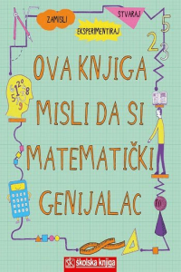 Ova knjiga misli da si matematički genijalac - naslovnica