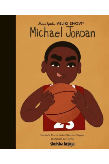 Mali ljudi, veliki snovi: Michael Jordan (Slikovnica) - naslovnica