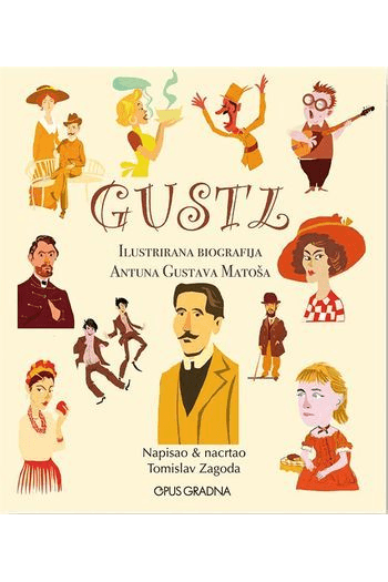 Gustl - Ilustrirana biografija Antuna Gustava Matoša - naslovnica