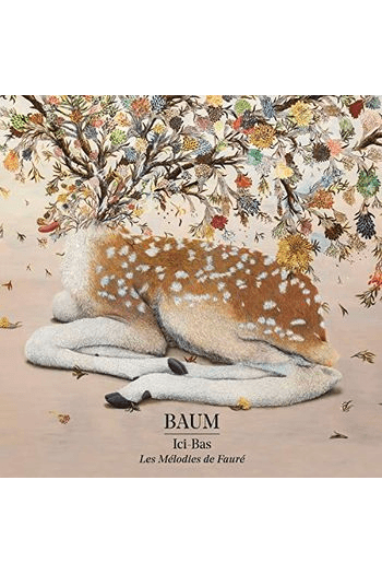 BAUM - Ici-bas - Les melodies de Gabriel Faure CD - omot