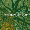 Knjiga o drveću - znanost, povijest i kultura - naslovnica