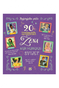 Nevjerojatne priče: 20 iznimnih žena koje mijenjaju svijet - naslovnica