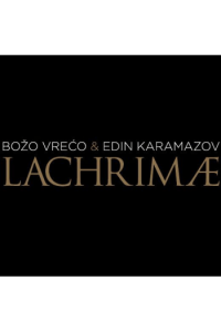 Božo Vrećo & Edin Karamazov - Lachrimae CD - omot