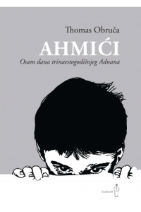 Ahmići: Osam dana trinaestogodišnjeg Adnana - naslovnica
