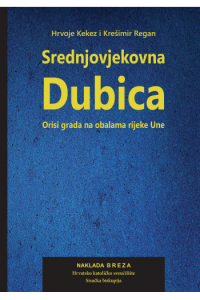 Srednjovjekovna Dubica - naslovnica