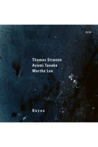 Thomas Stronen, Ayumi Tanaka, Marthe Lea - Bayou LP - omot