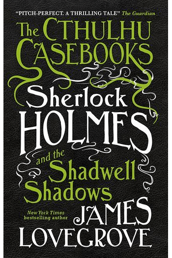 Sherlock Holmes and the Shadwell Shadows (Cthulhu Casebooks #01) - naslovnica