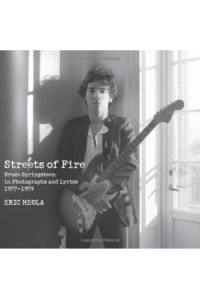Streets of Fire: Bruce Springsteen in Photographs and Lyrics 1977-1979