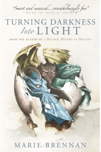 Turning Darkness Into Light (A Natural History Of Dragons Book) - naslovnica