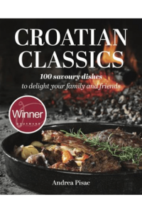 Croatian Classics: 100 savoury dishes todelight your family and friends knjiga