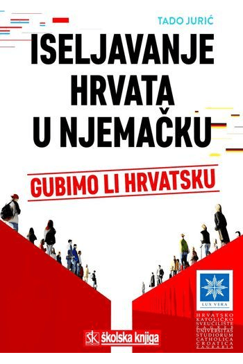 Iseljavanje Hrvata U Njemačku - Gubimo Li Hrvatsku? - naslovnica