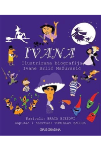 Ivana - Ilustrirana biografija Ivane Brlić Mažuranić