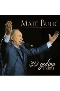 Mate Bulić - Mate Bulić - 30 godina s vama Lisinski 2015 CD - omot
