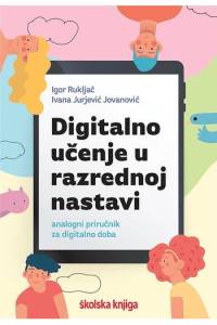 Digitalno učenje u razrednoj nastavi - analogni priručnik za digitalno doba - naslovnica