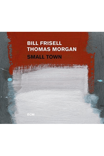Bill Frisell / Thomas Morgan - Small Town CD - omot